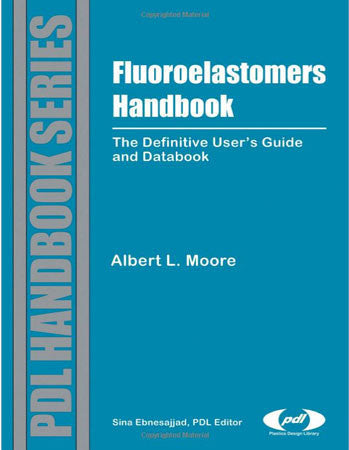 Fluoroelastomers Handbook: The Definitive User's Guide and Databook