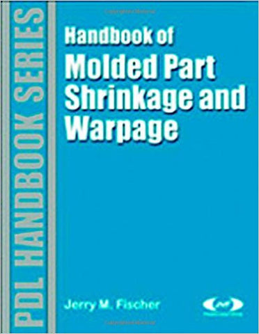 Handbook of Molded Part Shrinkage and Warpage