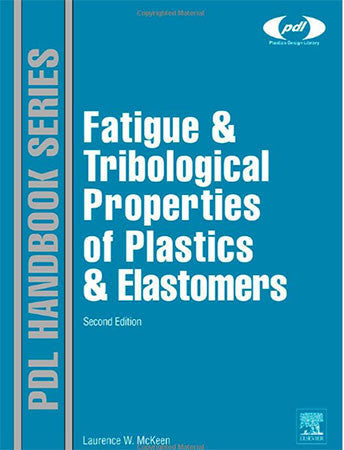 Fatigue and Tribological Properties of Plastics and Elastomers, 2nd Edition