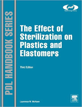 The Effect of Sterilization on Plastics and Elastomers, 3rd Edition