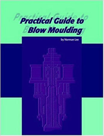 Practical Guide to Blow Moulding