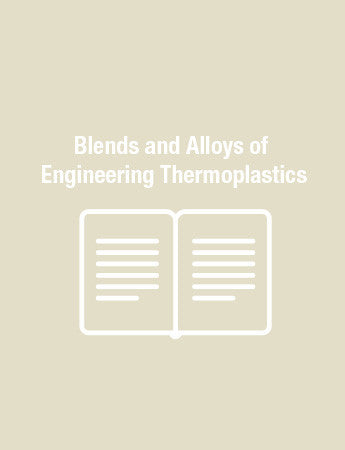 Blends and Alloys of Engineering Thermoplastics