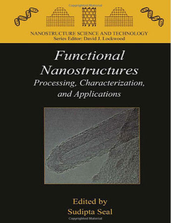 Functional Nanostructures, Processing, Characterization, and Applications