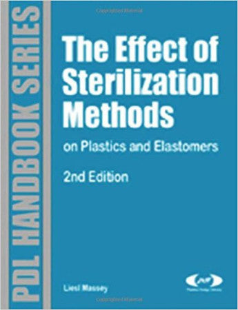 The Effect of Sterilization Methods on Plastics and Elastomers, 2nd Edition