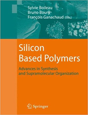 Silicon Based Polymers Advances in Synthesis and Supramolecular Organization