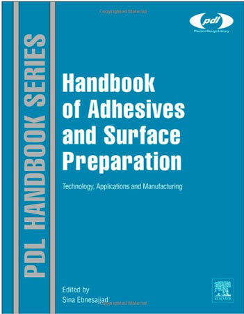 Handbook of Adhesives and Surface Preparation, Technology, Applications and Manufacturing