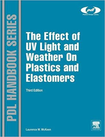 The Effect of UV Light and Weather on Plastics and Elastomers, 3 Ed