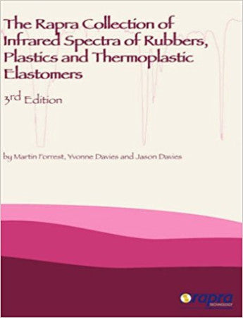 Rapra Collection of Infrared Spectra of Rubbers, Plastics and Thermoplastic Elastomers, Third Edition (The)