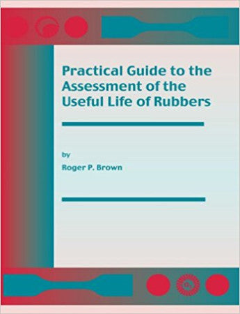 Practical Guide to the Assessment of the Useful Life of Rubbers