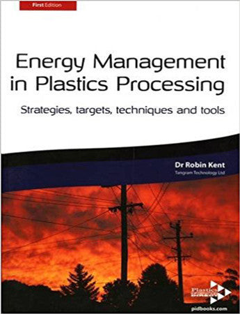 Energy Management in Plastics Processing: Strategies, Targets, Techniques and Tools
