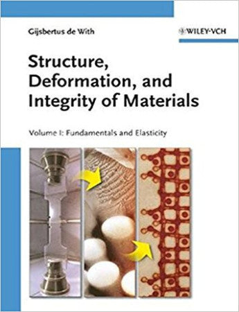 Structure, Deformation, and Integrity of Materials: Volume I: Fundamentals and Elasticity / Volume II: Plasticity, Visco-elasticity, and Fracture, 2 Volumes