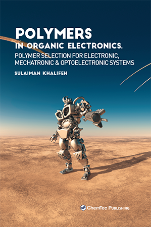 Polymers in Organic Electronics. Polymer Selection for Electronic, Mechatronic & Optoelectronic Systems